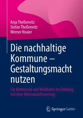 Theßenvitz / Knaier |  Die nachhaltige Kommune - Gestaltungsmacht nutzen | Buch |  Sack Fachmedien