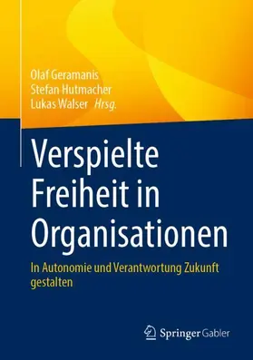 Geramanis / Hutmacher / Walser |  Verspielte Freiheit in Organisationen | Buch |  Sack Fachmedien
