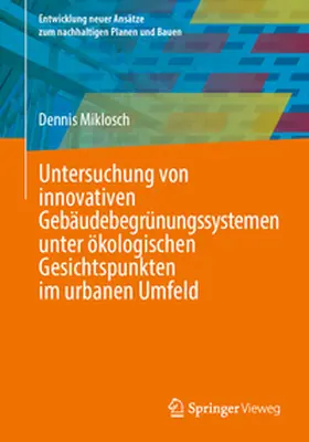 Miklosch |  Untersuchung von innovativen Gebäudebegrünungssystemen unter ökologischen Gesichtspunkten im urbanen Umfeld | eBook | Sack Fachmedien
