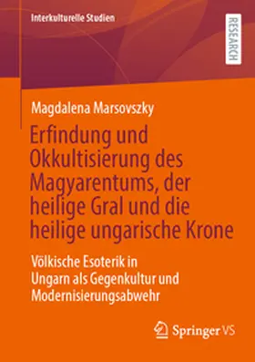 Marsovszky |  Erfindung und Okkultisierung des Magyarentums, der heilige Gral und die heilige ungarische Krone | eBook | Sack Fachmedien