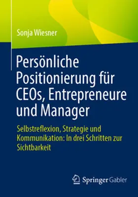 Wiesner |  Persönliche Positionierung für CEOs, Entrepreneure und Manager | eBook | Sack Fachmedien