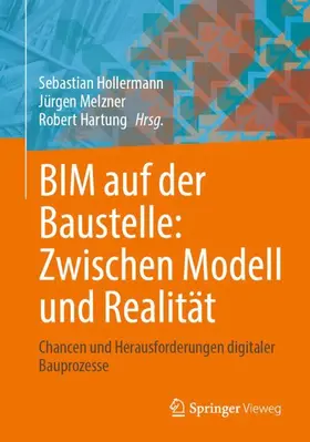 Hollermann / Melzner / Hartung | BIM auf der Baustelle: Zwischen Modell und Realität | Buch | 978-3-658-48853-6 | sack.de