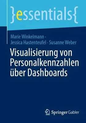 Winkelmann / Hastenteufel / Weber |  Visualisierung von Personalkennzahlen über Dashboards | Buch |  Sack Fachmedien