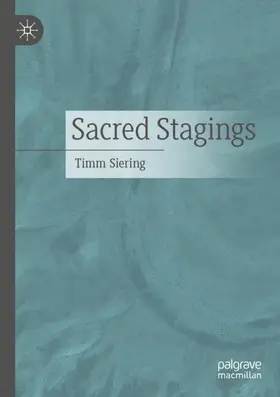 Siering |  Sacred Stagings | Buch |  Sack Fachmedien