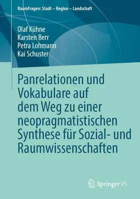 Kühne / Berr / Lohmann |  Panrelationen und Vokabulare auf dem Weg zu einer neopragmatistischen Synthese für Sozial- und Raumwissenschaften | Buch |  Sack Fachmedien