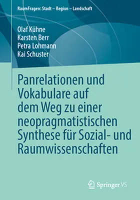 Kühne / Berr / Lohmann |  Panrelationen und Vokabulare auf dem Weg zu einer neopragmatistischen Synthese für Sozial- und Raumwissenschaften | eBook | Sack Fachmedien