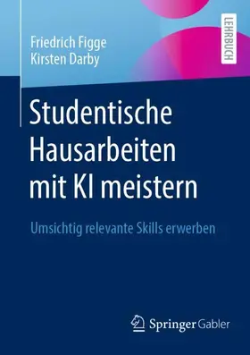 Figge / Darby |  Studentische Hausarbeiten mit KI meistern | Buch |  Sack Fachmedien