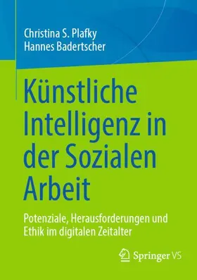 Plafky / Badertscher | Künstliche Intelligenz in der Sozialen Arbeit | Buch | 978-3-658-49008-9 | sack.de