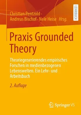 Pentzold / Bischof / Heise |  Praxis Grounded Theory | Buch |  Sack Fachmedien