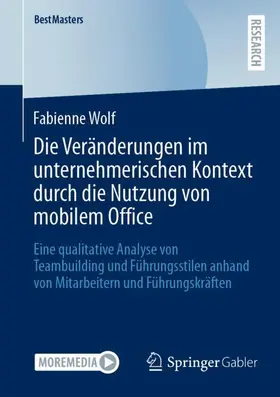 Wolf |  Die Veränderungen im unternehmerischen Kontext durch die Nutzung von mobilem Office | Buch |  Sack Fachmedien