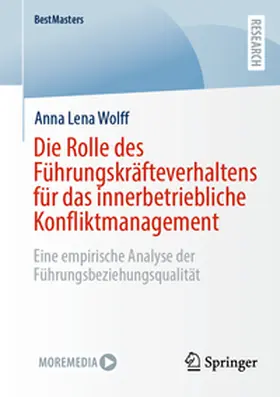 Wolff |  Die Rolle des Führungskräfteverhaltens für das innerbetriebliche Konfliktmanagement | Buch |  Sack Fachmedien