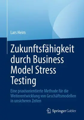 Heim |  Zukunftsfähigkeit durch Business Model Stress Testing | Buch |  Sack Fachmedien