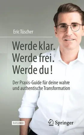 Tüscher | Werde klar. Werde frei. Werde du! | Buch | 978-3-658-49463-6 | www2.sack.de