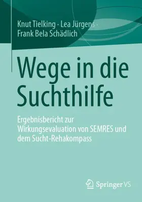 Tielking / Jürgens / Schädlich |  Wege in die Suchthilfe | Buch |  Sack Fachmedien
