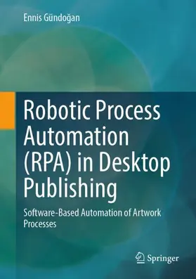 Gündogan / Gündogan |  Robotic Process Automation (RPA) in Desktop Publishing | Buch |  Sack Fachmedien