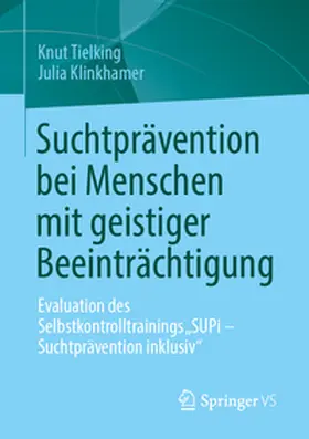 Tielking / Klinkhamer |  Suchtprävention bei Menschen mit geistiger Beeinträchtigung | eBook | Sack Fachmedien