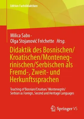 Sabo / Stojanovic Fréchette / Stojanovic Fréchette |  Didaktik des Bosnischen/Kroatischen/Montenegrinischen/Serbischen als Fremd-, Zweit- und Herkunftssprachen | Buch |  Sack Fachmedien