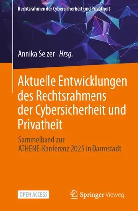 Selzer |  Aktuelle Entwicklungen des Rechtsrahmens der Cybersicherheit und Privatheit | Buch |  Sack Fachmedien
