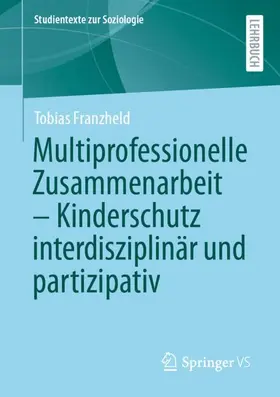 Franzheld |  Multiprofessionelle Zusammenarbeit - Kinderschutz interdisziplinär und partizipativ | Buch |  Sack Fachmedien