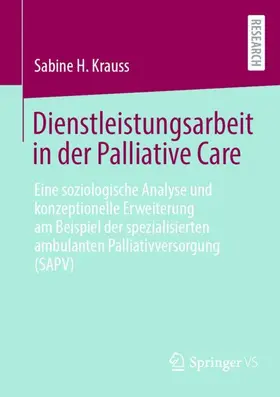 Krauss | Dienstleistungsarbeit in der Palliative Care | Buch | 978-3-658-49652-4 | sack.de