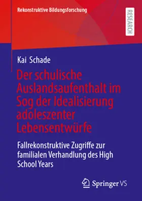 Schade |  Der schulische Auslandsaufenthalt im Sog der Idealisierung adoleszenter Lebensentwürfe | eBook | Sack Fachmedien