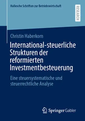 Haberkorn |  International-steuerliche Strukturen der reformierten Investmentbesteuerung | eBook | Sack Fachmedien