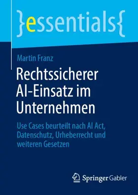 Franz |  Rechtssicherer AI-Einsatz im Unternehmen | Buch |  Sack Fachmedien