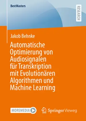 Behnke |  Automatische Optimierung von Audiosignalen für Transkription mit Evolutionären Algorithmen und Machine Learning | eBook | Sack Fachmedien