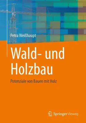 Weißhaupt | Wald- und Holzbau | Buch | 978-3-658-50060-3 | www2.sack.de