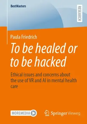 Friedrich |  To be healed or to be hacked | Buch |  Sack Fachmedien