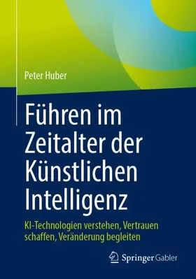 Huber |  Führen im Zeitalter der Künstlichen Intelligenz | Buch |  Sack Fachmedien