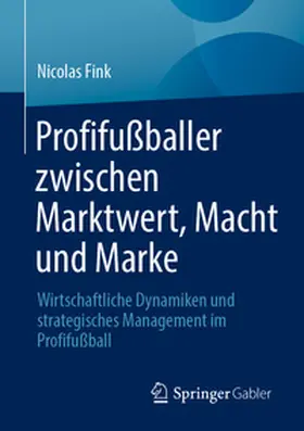 Fink |  Profifußballer zwischen Marktwert, Macht und Marke | eBook | Sack Fachmedien