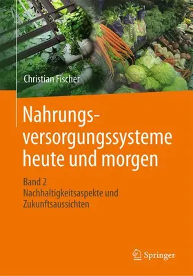 Fischer |  Nahrungsversorgungssysteme heute und morgen | Buch |  Sack Fachmedien