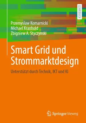 Komarnicki / Kranhold / Styczynski |  Smart Grid und Strommarktdesign | Buch |  Sack Fachmedien
