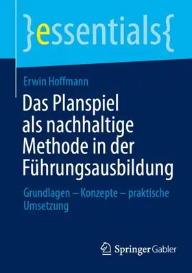 Hoffmann |  Das Planspiel als nachhaltige Methode in der Führungsausbildung | Buch |  Sack Fachmedien