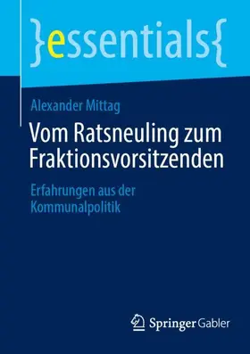 Mittag |  Vom Ratsneuling zum Fraktionsvorsitzenden | Buch |  Sack Fachmedien