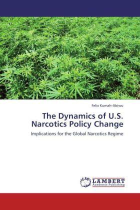 Kumah-Abiwu |  The Dynamics of U.S. Narcotics Policy Change | Buch |  Sack Fachmedien