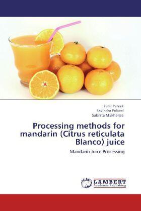 Pareek / Paliwal / Mukherjee |  Processing methods for mandarin (Citrus reticulata Blanco) juice | Buch |  Sack Fachmedien