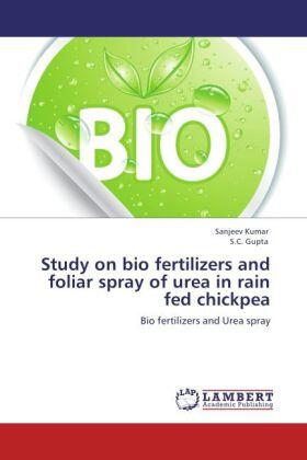 Kumar / Gupta |  Study on bio fertilizers and foliar spray of urea in rain fed chickpea | Buch |  Sack Fachmedien