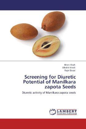 Shah / Modi / Desai |  Screening for Diuretic Potential of Manilkara zapota Seeds | Buch |  Sack Fachmedien