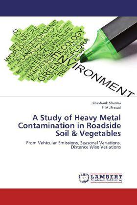 Sharma / M. Prasad |  A Study of Heavy Metal Contamination in Roadside Soil & Vegetables | Buch |  Sack Fachmedien