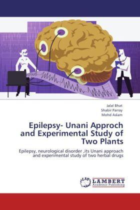 Bhat / Parray / Aslam |  Epilepsy- Unani Approch and Experimental Study of Two Plants | Buch |  Sack Fachmedien