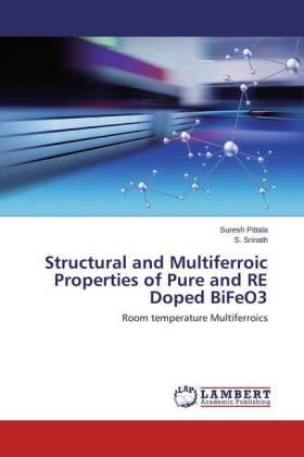 Pittala / Srinath |  Structural and Multiferroic Properties of Pure and RE Doped BiFeO3 | Buch |  Sack Fachmedien