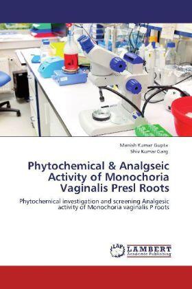 Gupta / Garg |  Phytochemical & Analgseic Activity of Monochoria Vaginalis Presl Roots | Buch |  Sack Fachmedien