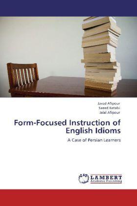 A'Lipour / Ketabi |  Form-Focused Instruction of English Idioms | Buch |  Sack Fachmedien