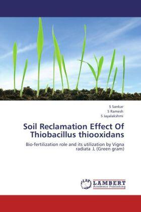 Sankar / Ramesh / Jayalakshmi |  Soil Reclamation Effect Of Thiobacillus thiooxidans | Buch |  Sack Fachmedien