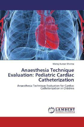 Sharma |  Anaesthesia Technique Evaluation: Pediatric Cardiac Catheterization | Buch |  Sack Fachmedien