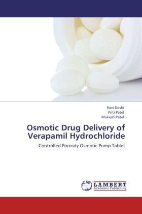 Doshi / Patel |  Osmotic Drug Delivery of Verapamil Hydrochloride | Buch |  Sack Fachmedien