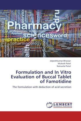 Bhavsar / Patel |  Formulation and In Vitro Evaluation of Buccal Tablet of Famotidine | Buch |  Sack Fachmedien