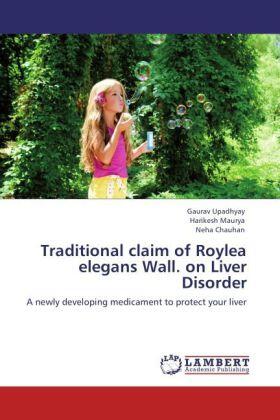 Upadhyay / Maurya / Chauhan |  Traditional claim of Roylea elegans Wall. on Liver Disorder | Buch |  Sack Fachmedien